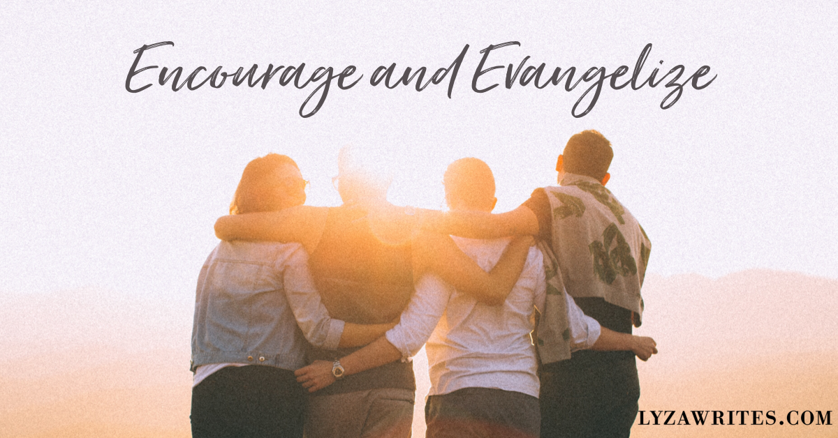 Encourage and Evangelize