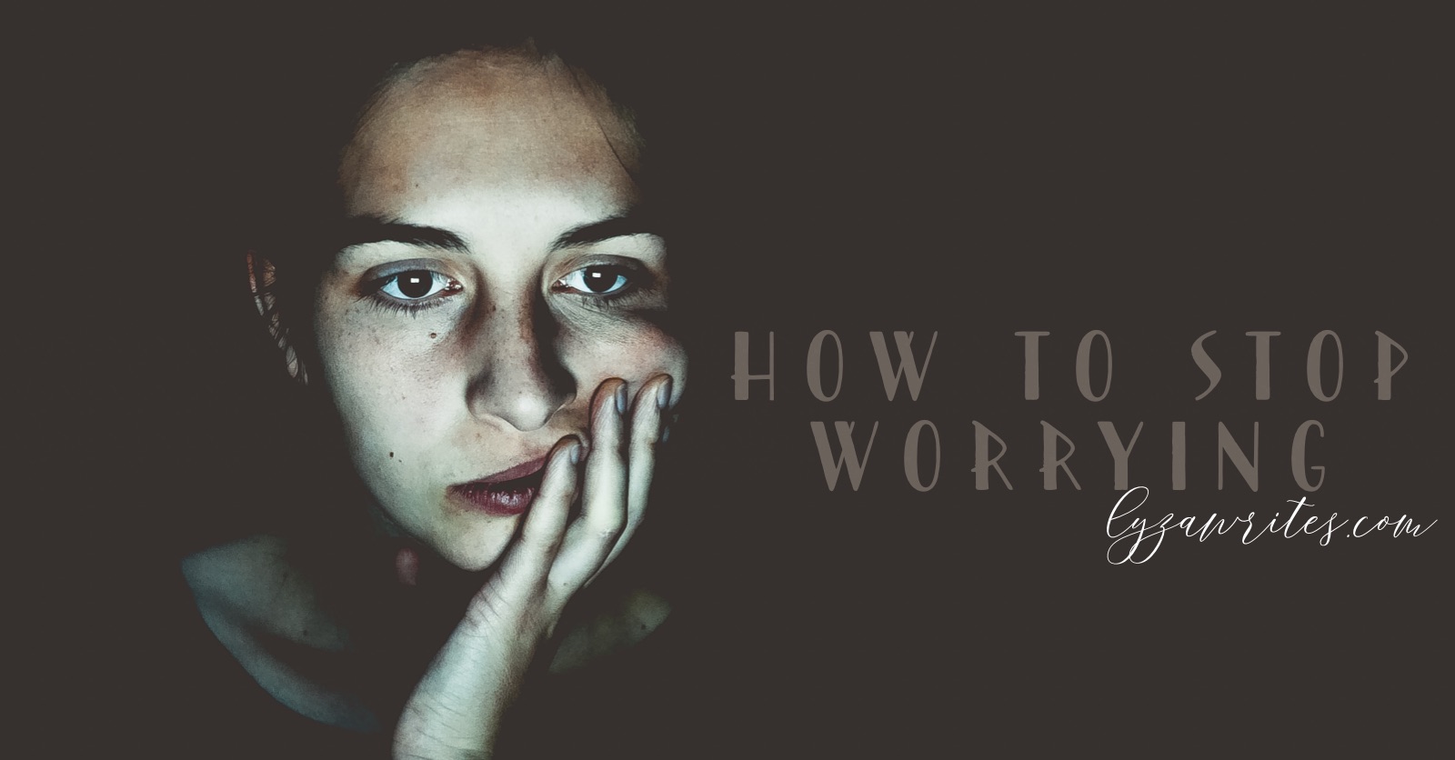 How to Stop Worrying