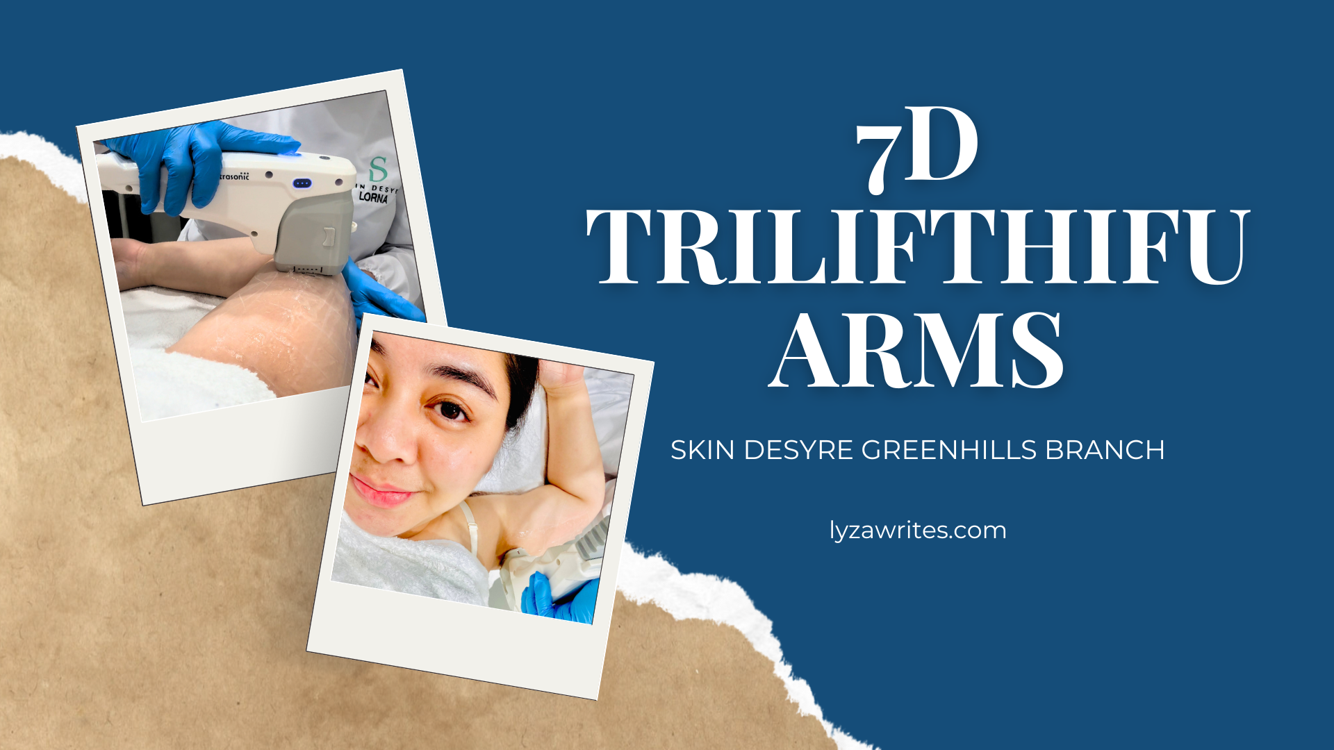 7D Trilifthifu Arms Treatment with Skin Desyre Greenhills Branch