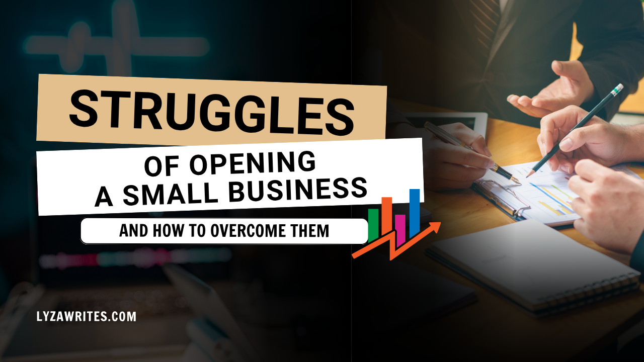 The Real Struggles of Opening a Small Business (And How to Overcome Them)